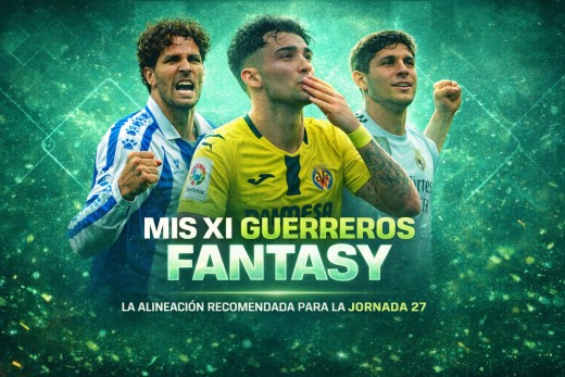 Mis XI guerreros fantasy para la Jornada 27 Mis XI guerreros fantasy para la Jornada 27