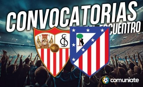 Jugadores convocados para el partido Sevilla y Atlético. Jornada 31.