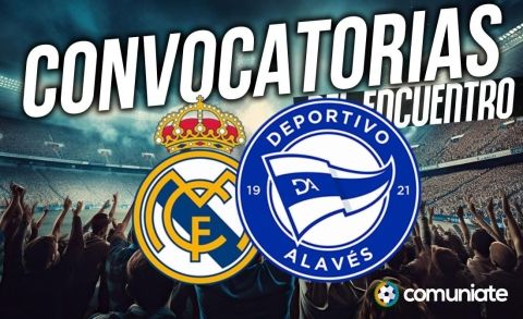 Jugadores convocados para el partido Real Madrid y Alavés. Jornada 33.