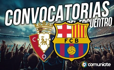 Jugadores convocados para el partido Osasuna y Barcelona. Jornada 34.