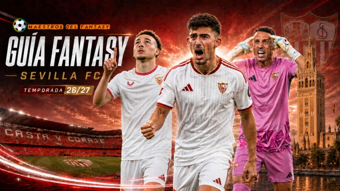 Guía Fantasy del Sevilla FC 2026/27: plantilla, once tipo y jugadores recomendables