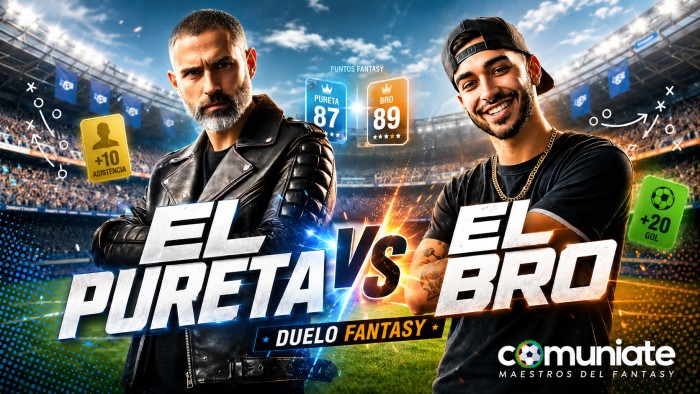 El Pureta vs El Bro del Fantasy para la Jornada 2: ¿con quién vas?