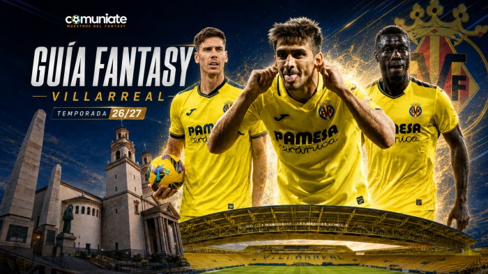 Guía Fantasy del Villarreal CF 2026/27: plantilla, once tipo y jugadores recomendables